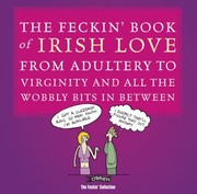 Cover of: The Feckin Book Of Irish Love From Adultery To Virginity And All The Wobbly Bits In Between