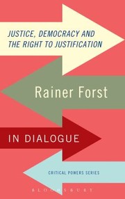 Cover of: Justice Democracy And The Right To Justification Rainer Forst In Dialogue