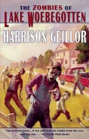 The Zombies Of Lake Woebegotten by Harrison Geillor