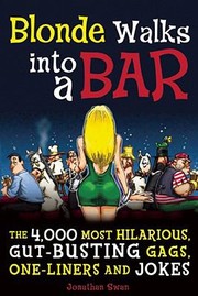 Cover of: Blonde Walks Into A Bar The 4000 Most Hilarious Gutbusting Gags Oneliners And Jokes