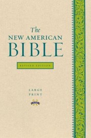 Cover of: The New American Bible Translated From The Original Languages With Critical Use Of All The Ancient Sources Including The Revised Psalms And The Revised New Testament