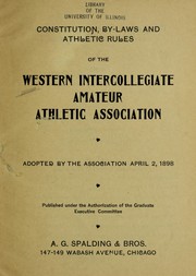 Cover of: Constitution, by-laws and athletic rules of the Western Intercollegiate Amateur Athletic Association: adopted by the Association, April 2, 1898