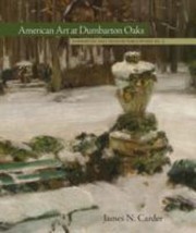 American Art At Dumbarton Oaks by James N. Carder