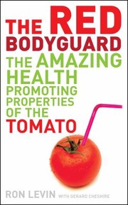 Cover of: The Red Bodyguard The Amazing Healthpromoting Properties Of The Tomato