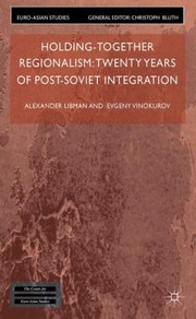 Cover of: Holdingtogether Regionalism Twenty Years Of Postsoviet Integration