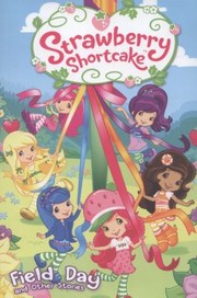 Cover of: Strawberry Shortcake Field Day And Other Stories