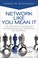 Cover of: Network Like You Mean It The Definitive Handbook For Business And Personal Networking