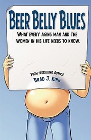 Cover of: Beer Belly Blues Becoming The Ultimate Male Again What Every Aging Man And The Women In His Life Need To Know by 