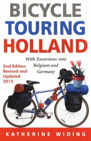 Cover of: Bicycle Touring Holland With Excursions Into Belgium And Germany