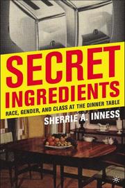 Cover of: Secret ingredients: race, gender, and class at the dinner table