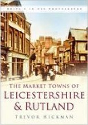The Market Towns Of Leicestershire Rutland by Trevor Hickman