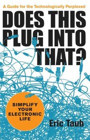 Cover of: Does This Plug Into That Simplify Your Electronic Life