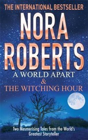 A World Apart And The Witching Hour by Nora Roberts