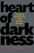 Cover of: Heart Of Darkness Unraveling The Mysteries Of The Invisible Universe