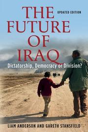 The future of Iraq by Liam D. Anderson, Liam Anderson, Gareth Stansfield