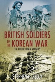 Cover of: British Soldiers Of The Korean War In Their Own Words