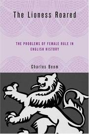 Cover of: The lioness roared: the problems of female rule in English history