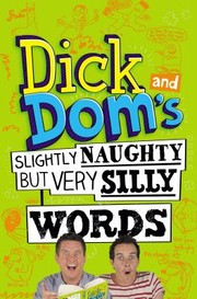 Cover of: Dick And Doms Slightly Naughty But Very Silly Words