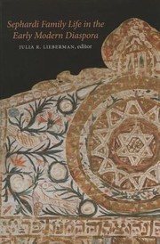 Sephardi Family Life In The Early Modern Diaspora by Julia R. Lieberman