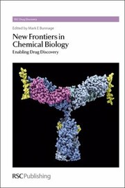 Cover of: New Frontiers In Chemical Biology Enabling Drug Discovery by Mark E. Bunnage