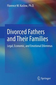 Cover of: Divorced Fathers And Their Families Legal Economic And Emotional Dilemmas