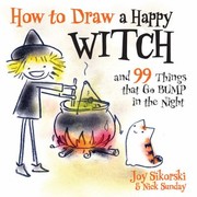 Cover of: How To Draw A Happy Witch And 99 Things That Go Bump In The Night by 