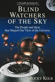 Cover of: Blind Watchers Of The Sky The People And Ideas That Shaped Our View Of The Universe