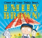 Cheer Up Your Teddy Bear Emily Brown by Cressida Cowell