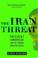 Cover of: The Iran Threat