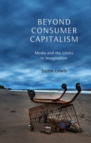Cover of: Beyond Consumer Capitalism Media And The Limits To Imagination