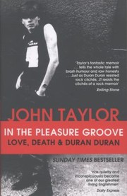 In The Pleasure Groove Love Death Duran Duran by John Taylor