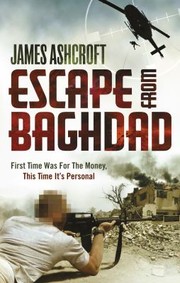 Cover of: Escape From Baghdad First Time Was For The Money This Time Its Personal
