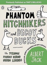 Cover of: Phantom Hitchhikers And Decoy Ducks The Strange Stories Behind The Urban Legends We Cant Stop Telling Each Other