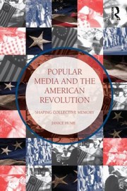 Cover of Popular Media And The American Revolution Shaping Collective Memory