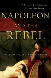 Cover of: Napoleon And The Rebel A Story Of Brotherhood Passion And Power