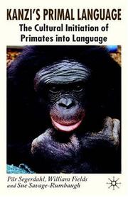 Cover of: Kanzi's Primal Language: The Cultural Initiation of Primates into Language