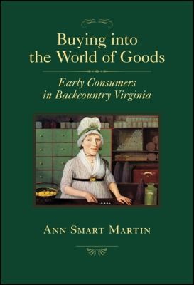 Buying Into The World Of Goods Early Consumers In Backcountry Virginia