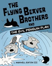 Cover of: The Flying Beaver Brothers And The Evil Penguin Plan