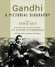Gandhi A Pictorial Biography With More Than 150 Historical Photographs by Gerald Gold