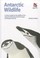 Cover of: Antarctic Wildlife A Visitors Guide To The Wildlife Of The Antarctic Peninsula Drake Passage And Beagle Channel