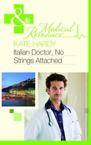 Italian Doctor, No Strings Attached by Kate Hardy