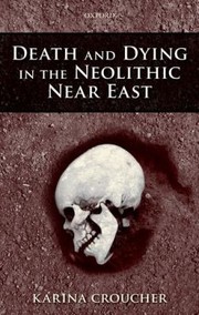Cover of: Death And Dying In The Neolithic Near East by 