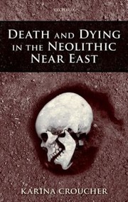 Cover of: Death And Dying In The Neolithic Near East