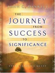 Cover of: The journey from success to significance by John C. Maxwell
