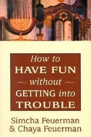 Cover of: How To Have Fun Without Getting Into Trouble