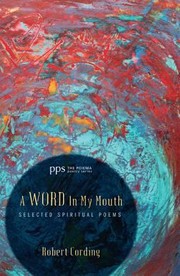 Cover of: A Word In My Mouth Selected Spiritual Poems