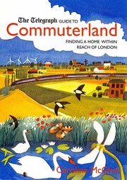 Cover of: The Daily Telegraph Guide To Commuterland Finding A Home Within Reach Of London