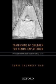 Cover of: Trafficking Of Children For Sexual Exploitation Public International Law 18641950 by Sunil Rao