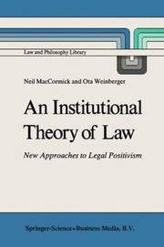 Cover of: An Institutional Theory Of Law New Approaches To Legal Positivism