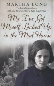 Cover of: Ma Ive Got Meself Locked Up In The Mad House by 